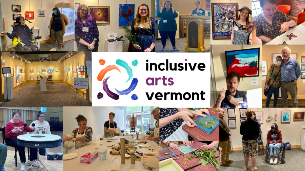 A collage of photos from Inclusive Arts Vermont's Adult Arts Education classes and the CYCLES Exhibition surrounding the Inclusive Arts Vermont logo.